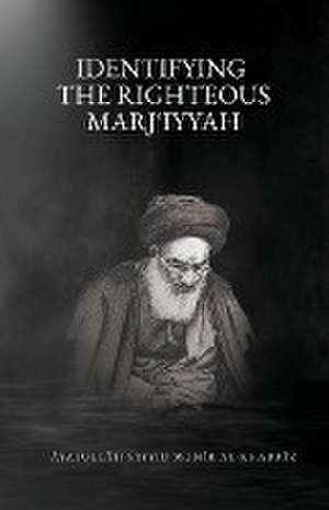 Identifying the Righteous Marji¿iyyah de Munir Al-Khabbaz