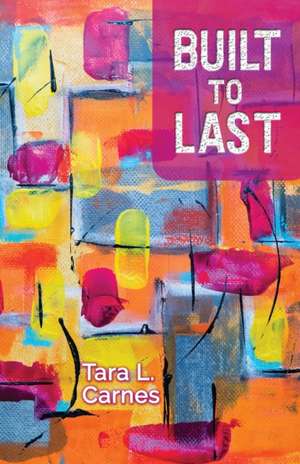 Built to Last de Tara L. Carnes