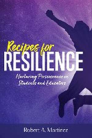 Recipes for Resilience de Robert Martinez