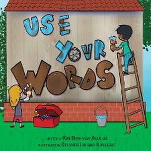 Use Your Words de Kim Bushman Aguilar