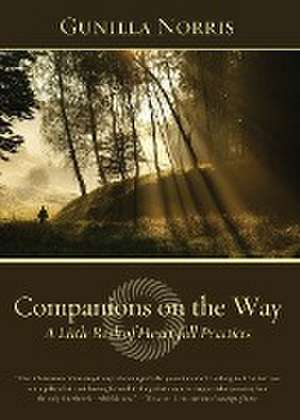 Companions on the Way: A Little Book of Heart-full Practices de Gunilla Norris