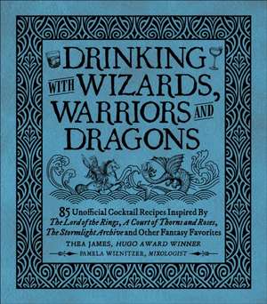 Drinking with Wizards, Warriors and Dragons de Thea James