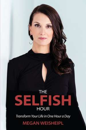 The Selfish Hour de Megan Weisheipl