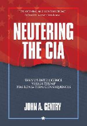 Neutering the CIA de John A Gentry