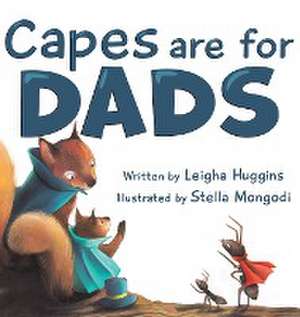 Capes are for Dads de Leigha Huggins