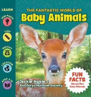 The Fantastic World of Baby Animals de Jackie Noble