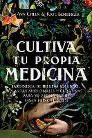 Cultiva Tu Propia Medicina de Ava Green