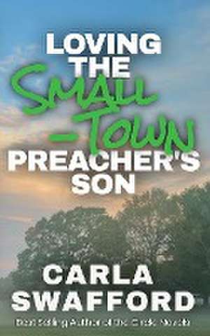 Loving The Small-Town Preacher's Son de Carla Swafford