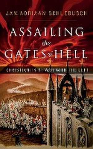 Assailing the Gates of Hell de Jan Adriaan Schlebusch