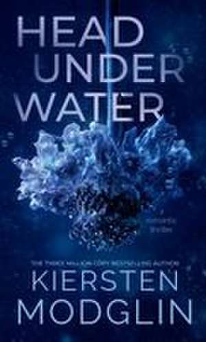 Head Under Water de Kiersten Modglin