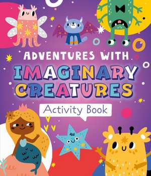 Adventures with Imaginary Creatures Activity Book de Clever Publishing