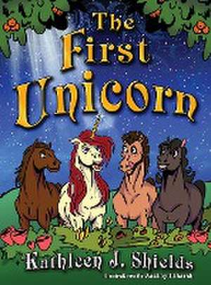 The First Unicorn de Kathleen J. Shields