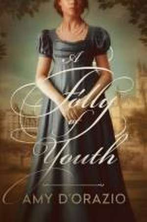 A Folly of Youth: A Pride and Prejudice Variation de Amy D'Orazio