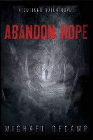 Abandon Hope de Michael Decamp