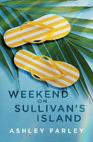 Weekend on Sullivan's Island de Ashley Farley