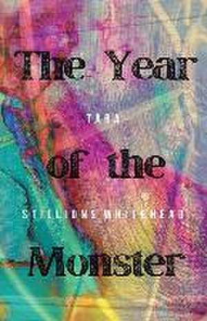 The Year of the Monster de Tara Stillions Whitehead