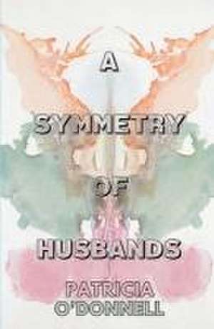 A Symmetry of Husbands de Patricia O'Donnell