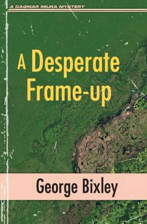 A Desperate Frame-up de George Bixley