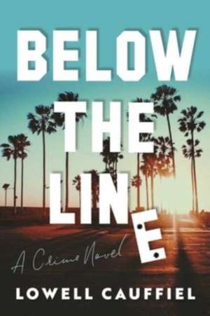 Below the Line de Lowell Cauffiel