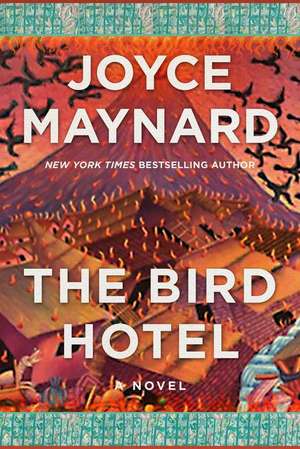 The Bird Hotel de Joyce Maynard