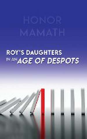 Roy's Daughters in an Age of Despots de Honor Mamath