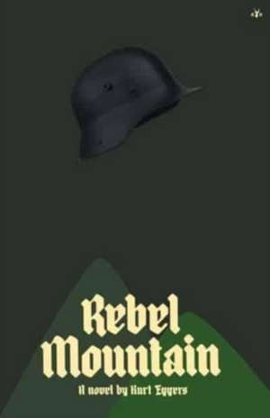 Rebel Mountain de Kurt Eggers