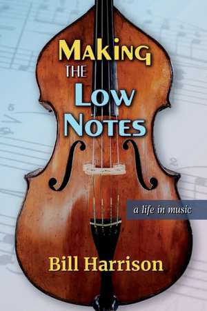 Making the Low Notes de Bill Harrison