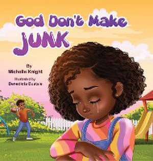 God Don't Make Junk de Michelle M Knight