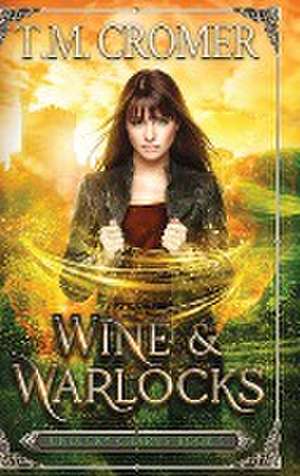 Wine & Warlocks de T. M. Cromer