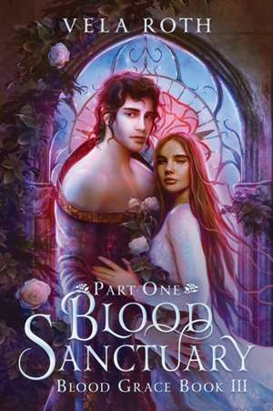 Blood Sanctuary Part One de Vela Roth