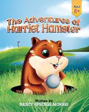 The Adventures of Harriet Hamster de Nancy S. Morris