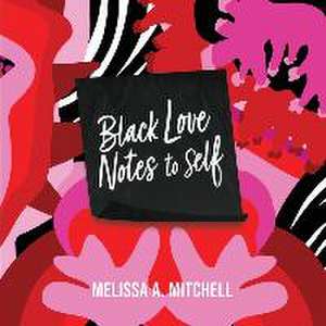 BLACK LOVE NOTES to Self de Melissa Mitchell