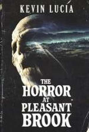 The Horror at Pleasant Brook de Kevin Lucia