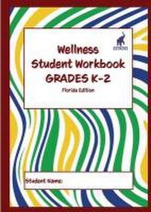 Wellness Student Workbook (Florida Edition) Grades K-2 de Andrew Culley