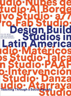 Design Build Studios in Latin America de Felipe Mesa