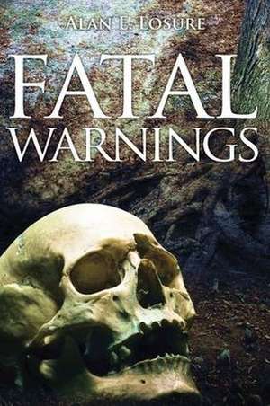 Fatal Warnings de Alan E. Losure