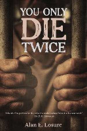 You Only Die Twice de Alan E. Losure