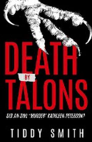 DEATH BY TALONS de Tiddy Smith