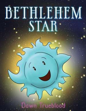 Bethlehem Star de Dawn Trueblood