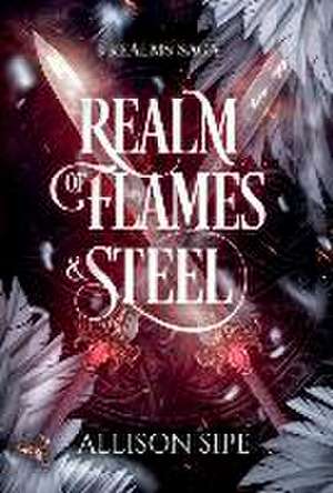 Realm of Flames & Steel de Allison Sipe