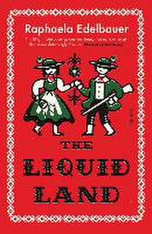 The Liquid Land de Raphaela Edelbauer