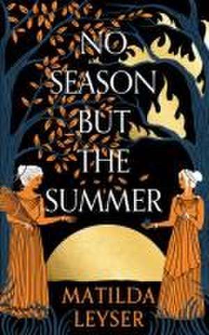 No Season But the Summer de Matilda Leyser