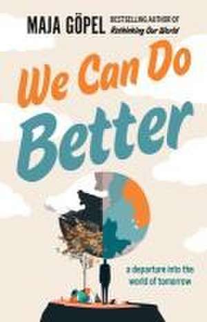 We Can Do Better de Maja Göpel