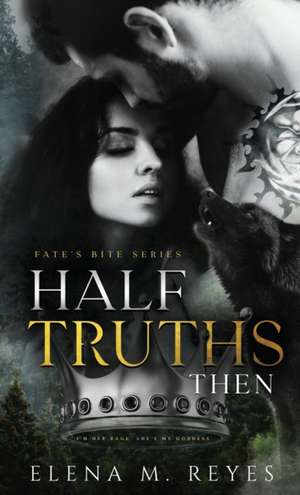 Half Truths de Elena M. Reyes