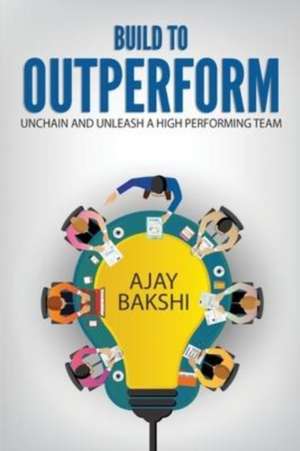 Build To Outperform de Ajay Bakshi