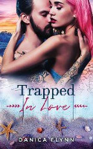 Trapped In Love de Danica Flynn