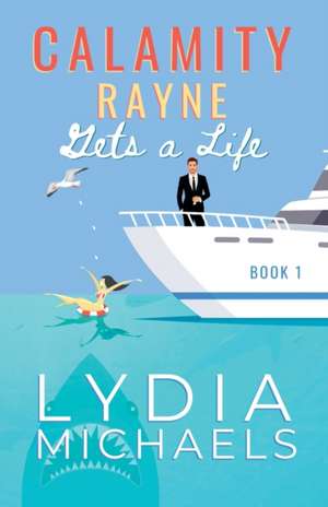 Calamity Rayne Gets a Life de Lydia Michaels