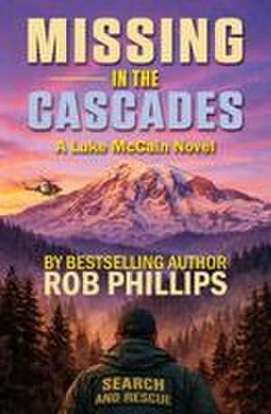 Missing in the Cascades de Rob Phillips