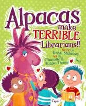 Alpacas Make Terrible Librarians de Kristi Mahoney