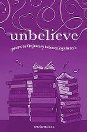 unbelieve de Marla Taviano